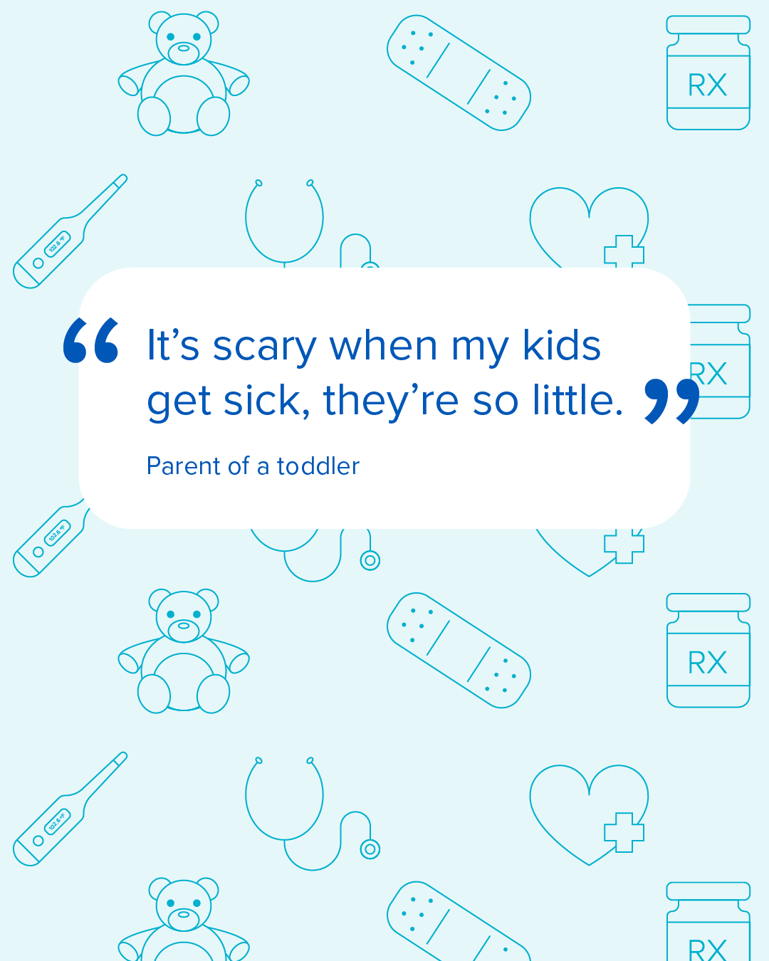 Social media graphic with a quote from a parent about how fearful they are when their young child is sick