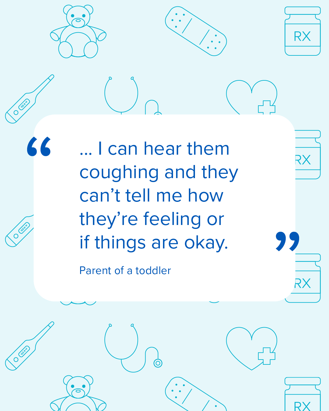 Graphic including a quote from a parent about concern for a young child sick with a respiratory illness