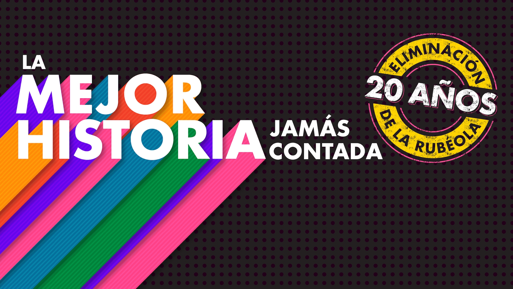 Letras coloridas sobre un fondo negro que dice "La mejor historia jamás contada", celebrando los 20 años de la eliminación de la rubéola en los Estados Unidos.