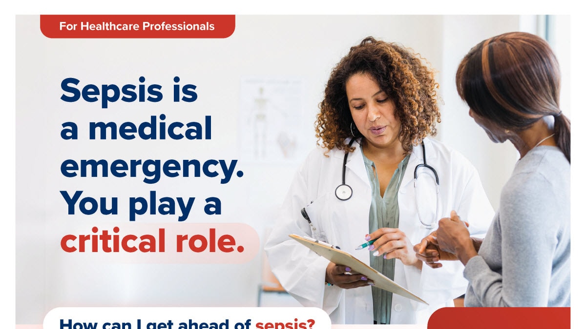 Sepsis is a medical emergency. You play a critical role.