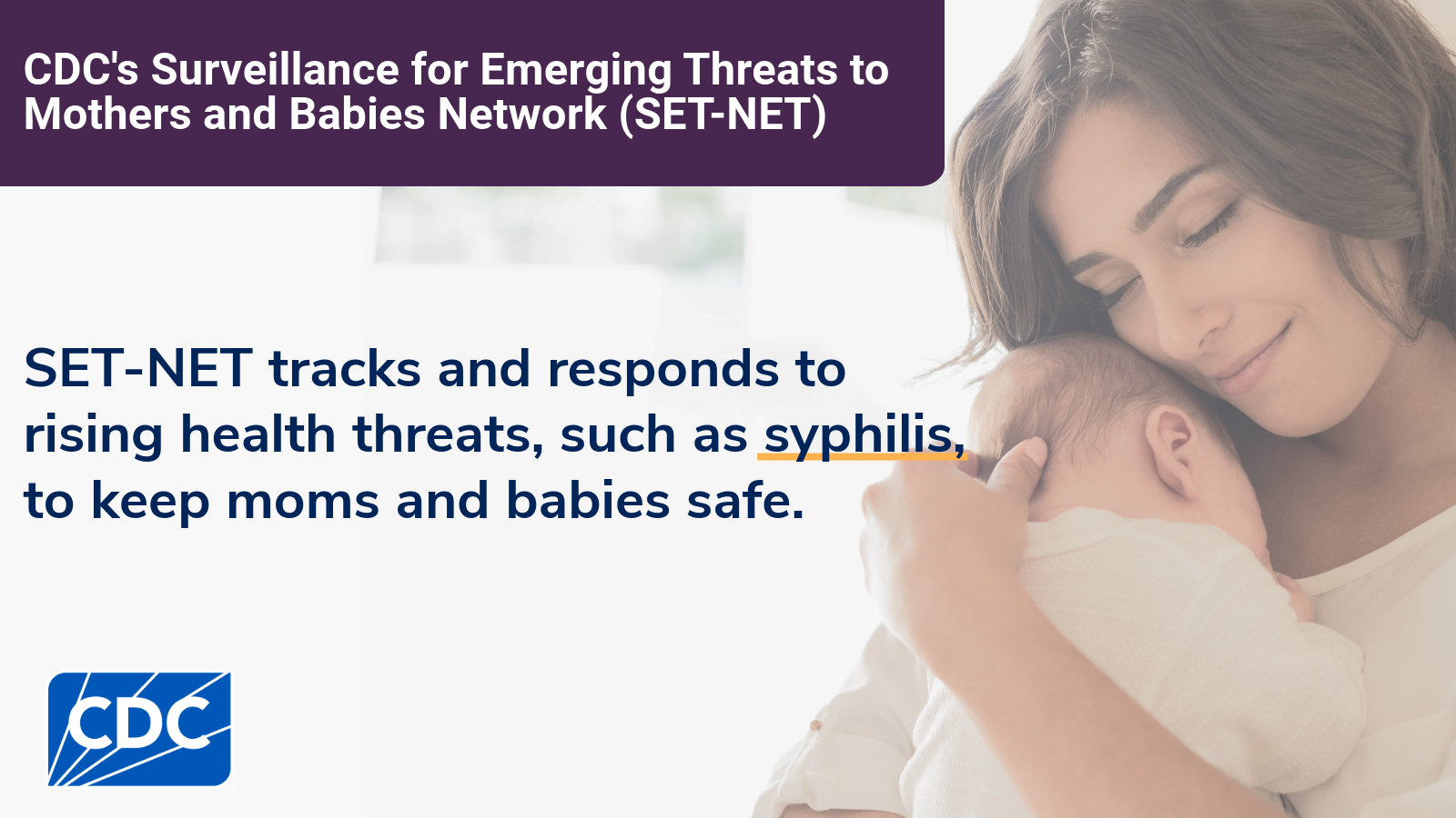 The background shows a person holding a baby and the foreground includes text: "SET-NET tracks and responds to rising health threats, such as syphilis, to keep moms and babies safe."
