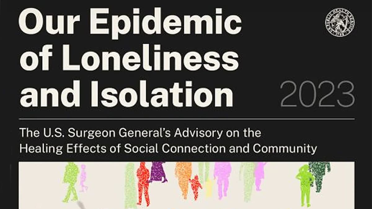 Our Epidemic of Loneliness and Isolation: Surgeon General's advisory on the healing effects of Social Connection and Community.