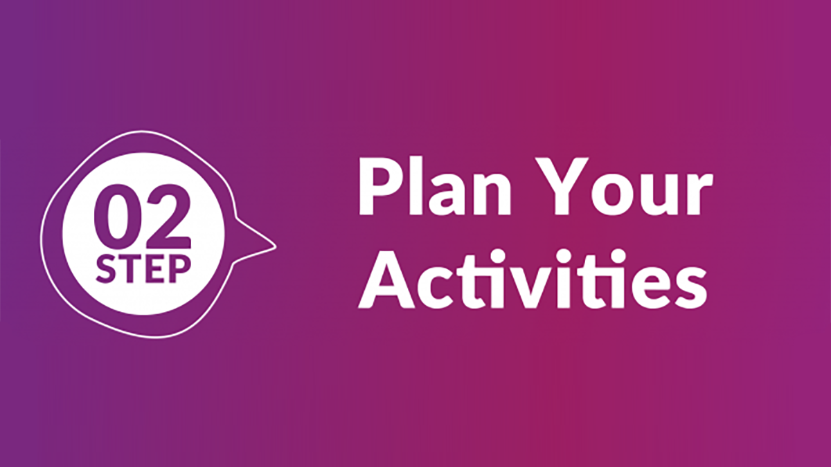 Step 2 – Plan Your Activities