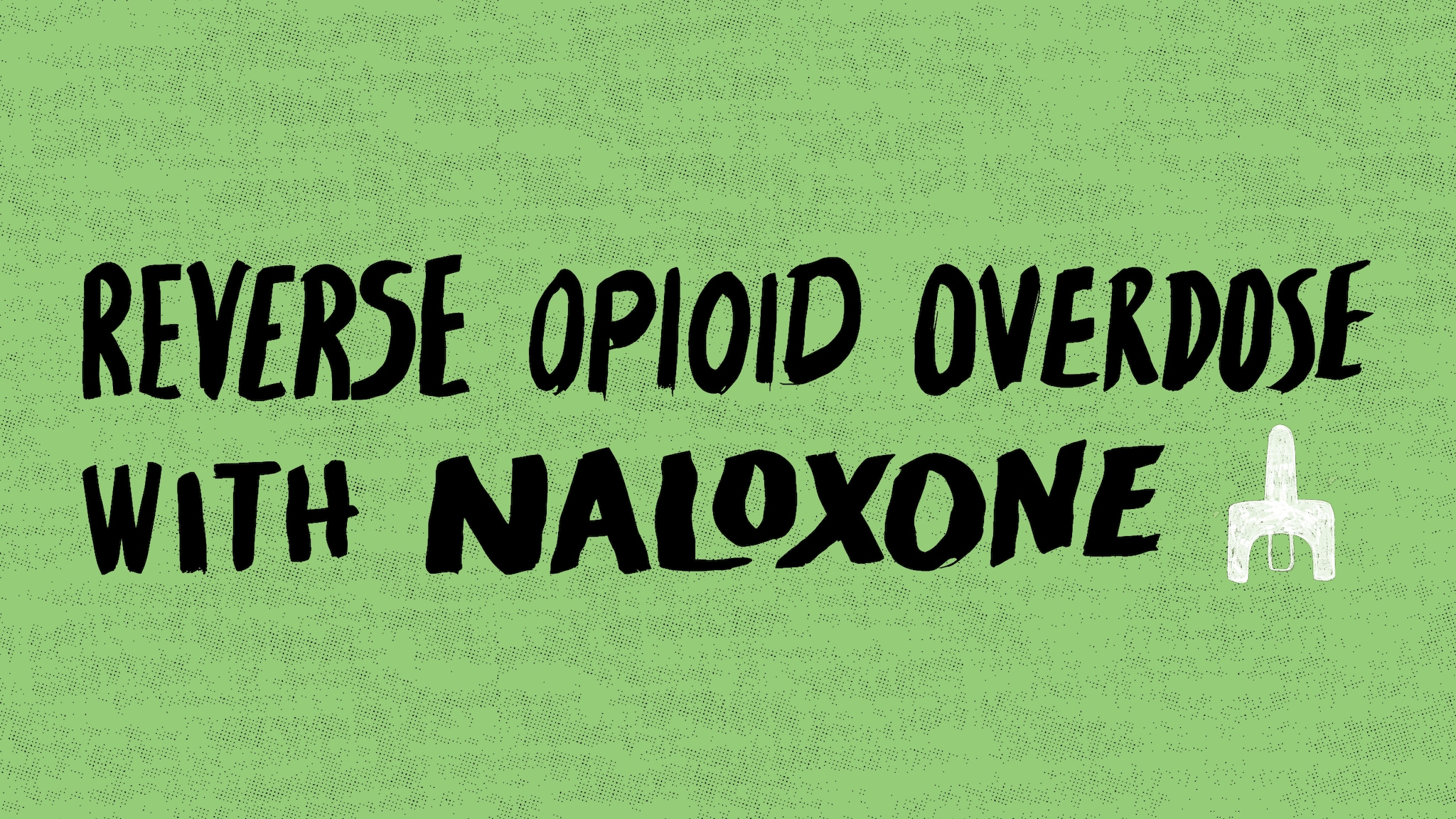 Reverse Opioid Overdose with Naloxone