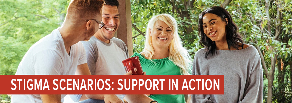 LSHT_subpage_support_actioin_990x350 STIGMA SCENARIOS: SUPPORT IN ACTION