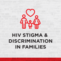 HIV Stigma & Discrimination in Families