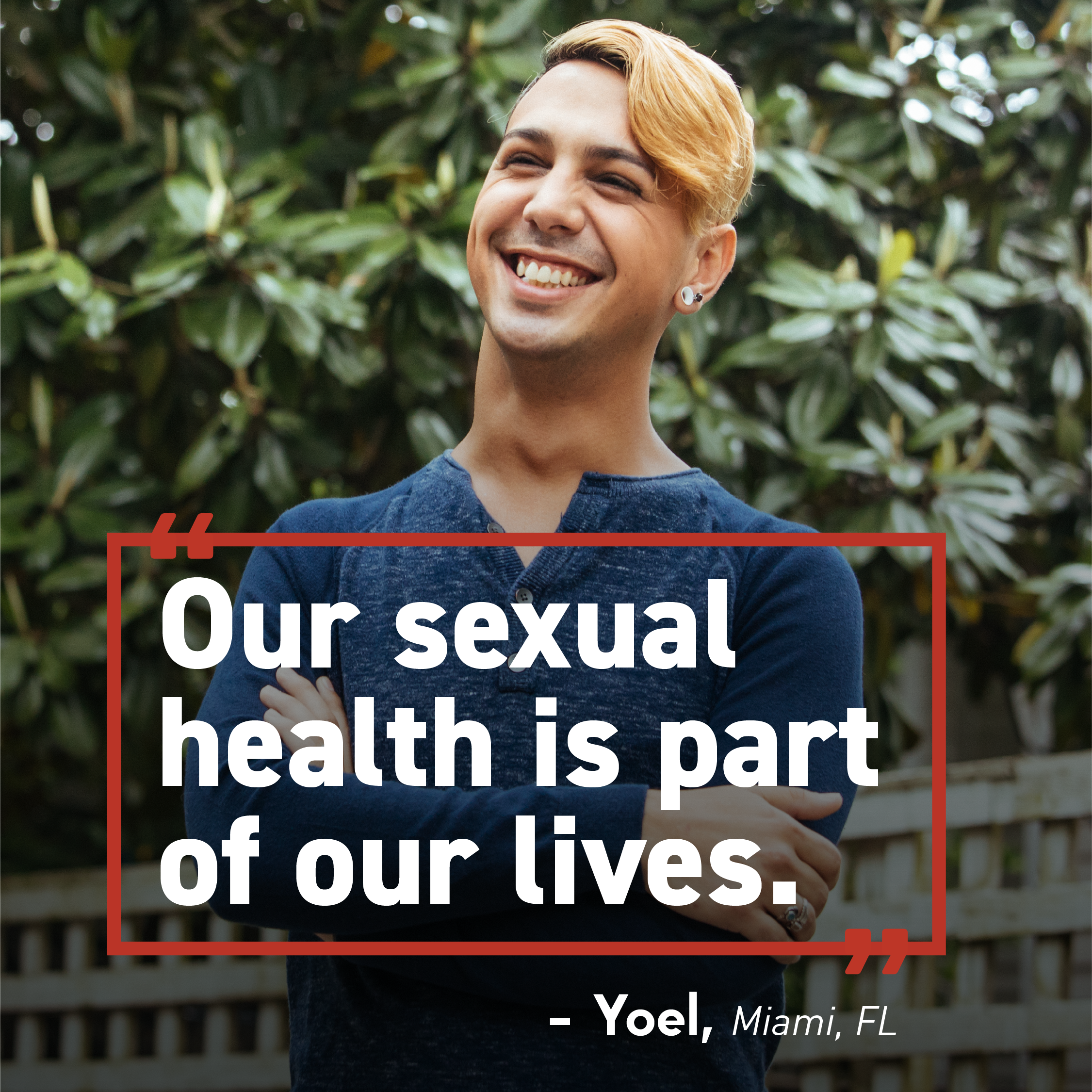 Our sexual health is part of our lives Image of a young man smiling outdoors. Text: “Our sexual health is part of our lives.” -Yoel, Miami, FL