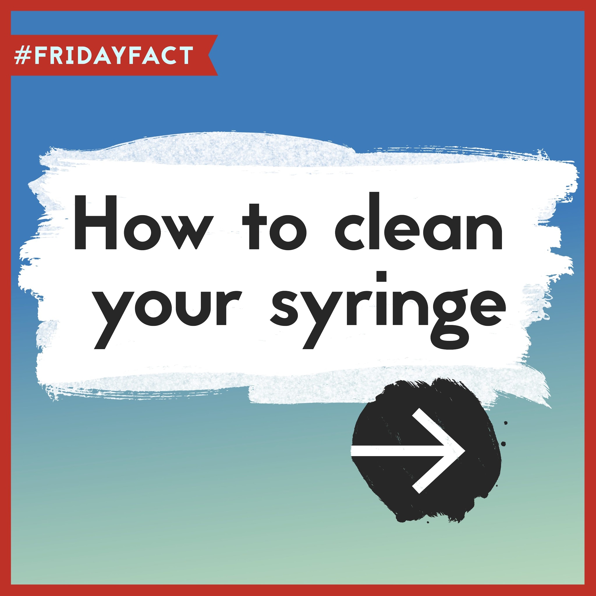 Text overlay: “#FridayFact How to clean your syringe.”