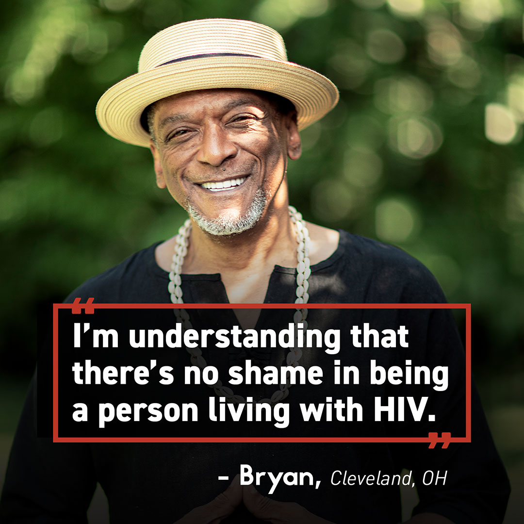 Bryan Quote – Together An image of a man smiling with a quote superimposed: I’m understanding that there’s no shame in being a person living with HIV. -Bryan, Cleveland, Ohio