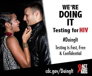 We're Doing It. Testing for HIV. Testing is Fast, Free & Confidential. cdc.gov/DoingIt #DoingIt HHS, CDC, Act Against AIDS