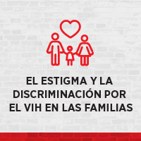 El estigma y la deiscrimiinación por el VHI en las familias