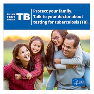 A family walks through a field. Image text reads "Think. Test. Treat TB. Protect your family. Talk to your doctor about testing for tuberculosis (TB).