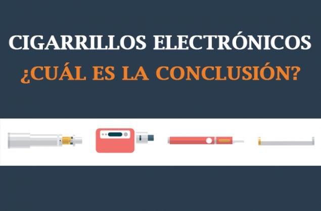 Cigarrillos electrónicos ¿Cuál es la conclusión?
