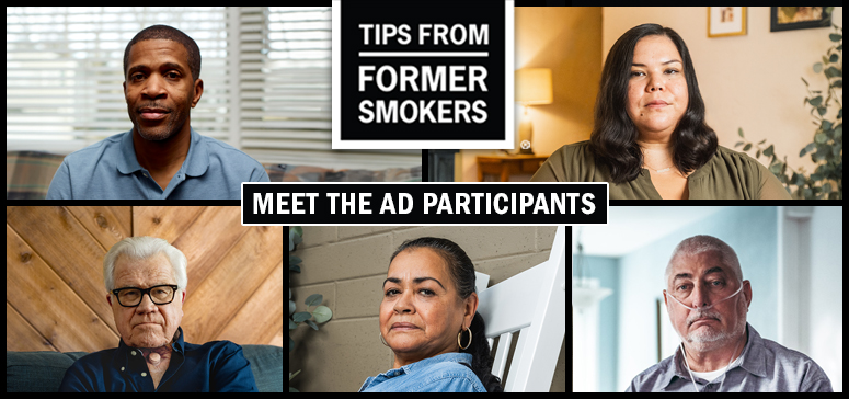 Tips From Former Smokers Meet the Participants Roosevelt S., Anne G., Michael F. Felicita R., Fred W.
