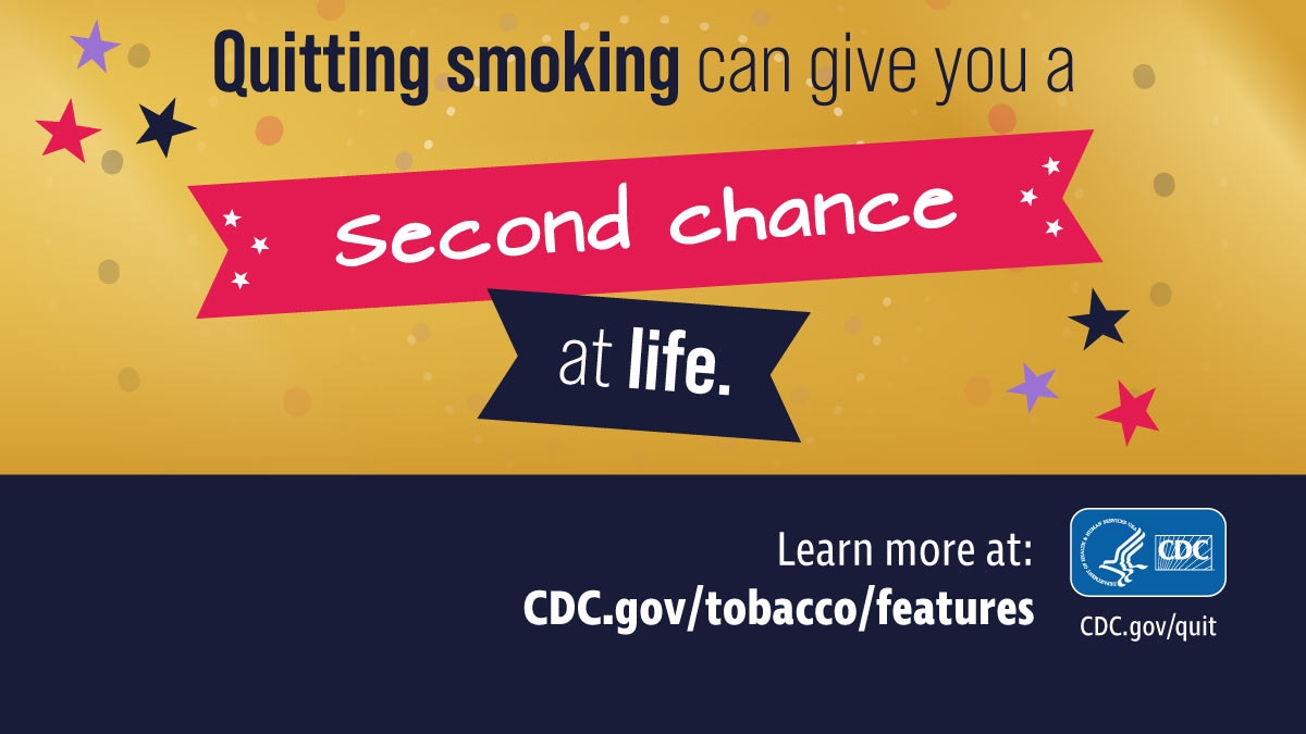 Quitting smoking can give you a second chance at life.