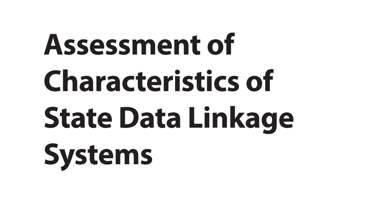 Assessment of Characteristics of State Data Linkage Systems Report.