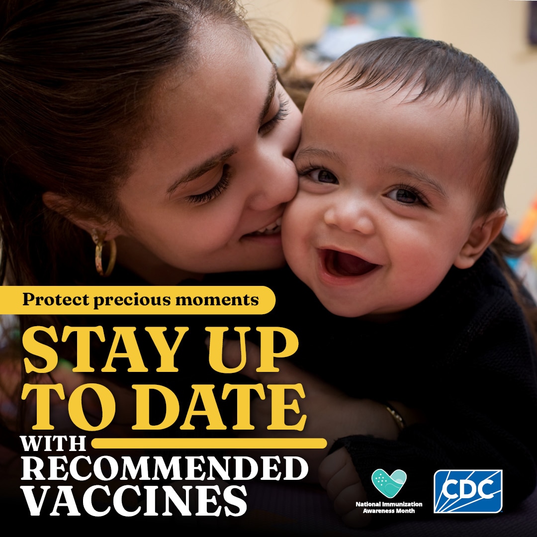 Protect precious moments. Stay up to date with recommended vaccines.