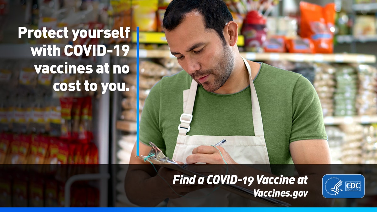 Protect yourself with COVID-19 vaccines at no cost to you. Find a COVID-19 Vaccine at Vaccines.gov