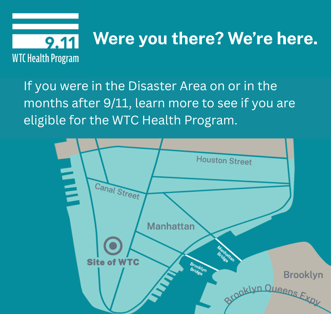 Were You There Social Media Toolkit image: Were you there? We're here. If you were in the Disaster Area on or in the months after 9/11, learn more to see if you are eligible for the WTC Health Program.